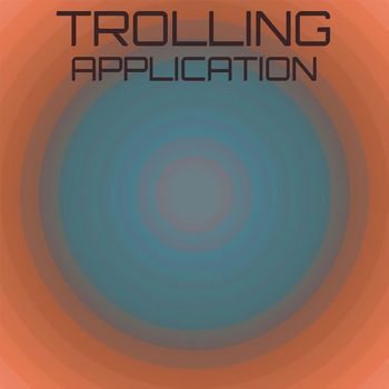 Various Artists - Trolling Application