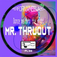 Mr. ThruouT - Dance me thru the night