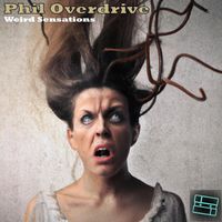 Phil Overdrive - Weird Sensations