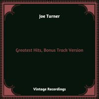 Big Joe Turner - Greatest Hits, Bonus Track Version (Hq remastered 2023)