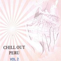 Jose Ortega - Chill Out Perú Vol..2