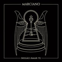 Marciano - MISSÃO AMAR-TE