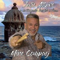 Julio Albino y su Orquesta Secreto a Voces - Mire Compay