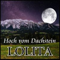 Lolita - Hoch vom Dachstein