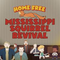 Home Free - Mississippi Squirrel Revival