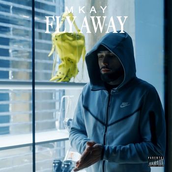 MKAY - Fly Away (Explicit)