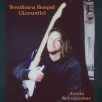 Justin Schumacher - Southern Gospel (Acoustic)
