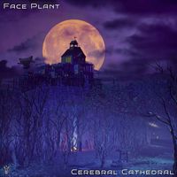 Face Plant - Cerebral Cathedral