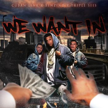 Cuban Link, Triple Seis & Benzino - We Want In (Explicit)