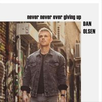 Dan Olsen - Never Never Ever Giving Up