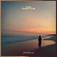 Felkee - Close To Me