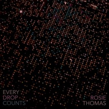 Rosie Thomas - Every Drop Counts