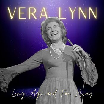 Vera Lynn - Long Ago and Far Away