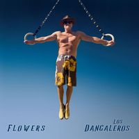 The DANGALEROS - Flowers