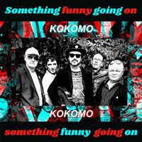Kokomo - Something Funny Going On