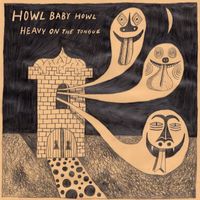 Howl Baby Howl - Heavy on the Tongue (Explicit)