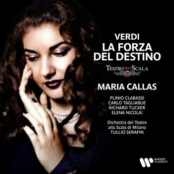 Maria Callas, Carlo Tagliabue, Orchestra del Teatro alla Scala di Milano & Tullio Serafin - Verdi: La forza del destino
