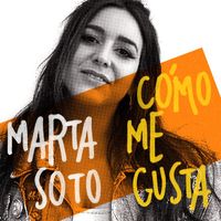 Marta Soto - Cómo me gusta