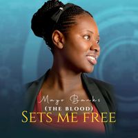 Mayo Banks - Sets Me Free (The Blood)