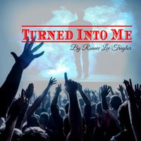 Ronnie Lee Traylor - Turned Into Me