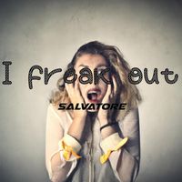 Salvatore - I freak out
