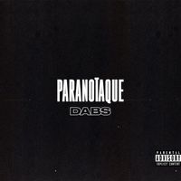 Dabs - Paranoïaque (Explicit)