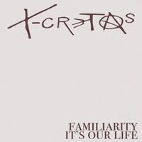 X - Cretas - Familiarity / It's Our Life (Explicit)