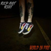 Red Hot Riot - World On Fire (Explicit)