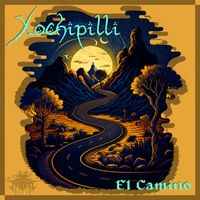 Xochipilli - El Camino