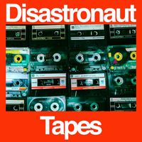 Disastronaut - Tapes