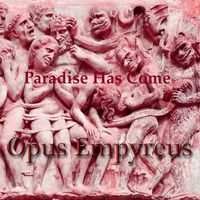 Opus Empyreus - Paradise has Come
