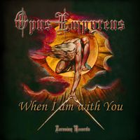 Opus Empyreus - When I Am with You