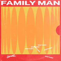 Family Man - What’s New