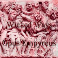 Opus Empyreus - Wicked Ways