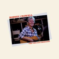 RODNEY CROWELL - Loving You Is The Only Way To Fly
