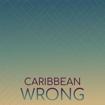 Various Artists - Caribbean Wrong