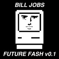 BILL JOBS - Future Fash, Vol. 0.1