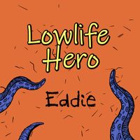 Lowlife Hero - Eddie