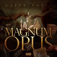 Matty Tosca - Magnum Opus (Explicit)
