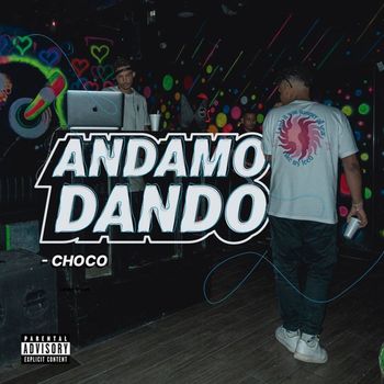Choco - ANDAMO DANDO (Explicit)