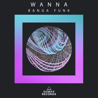 Wanna - Banga Funk