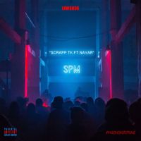 Scrapp Tk - SPM (feat. Nayar) (Explicit)