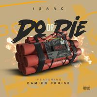 Isaac - Do Or Die (feat. Damien Cruise) (Explicit)