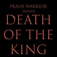 Praise Warrior - Death of the King