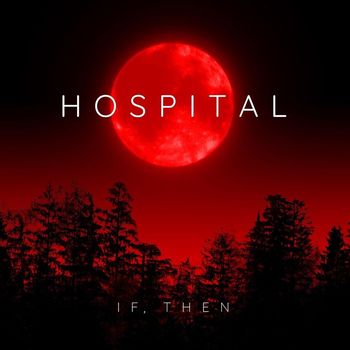 Hospital - If, Then