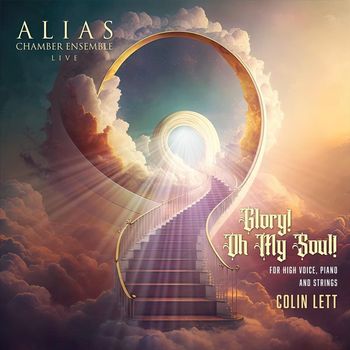 ALIAS Chamber Ensemble - Glory! Oh My Soul! for High Voice, Piano and Strings (Live)
