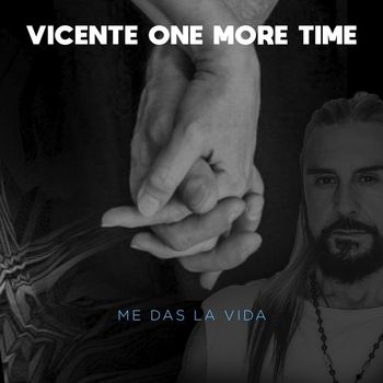 Vicente One More Time - Me Das la Vida