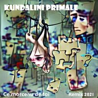 Kundalini Primale - Ce morceau de toi - Remix 2021