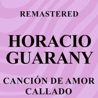 Horacio Guarany - Canción de amor callado (Remastered)