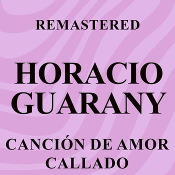 Horacio Guarany - Canción de amor callado (Remastered)